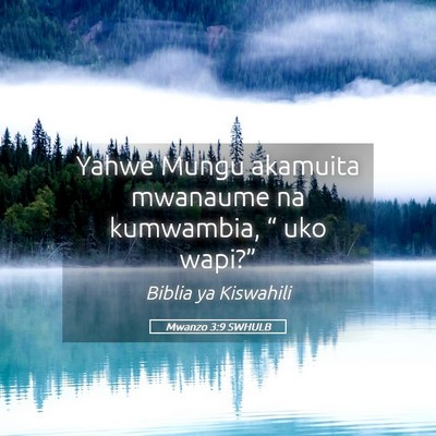 Picture 05 - Mwanzo 3:9 SWHULB - Yahwe Mungu akamuita mwanaume na kumwambia, “ - Bible Verse Picture