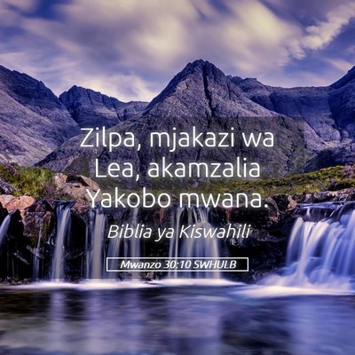 Picture 05 - Mwanzo 30:10 SWHULB - Zilpa, mjakazi wa Lea, akamzalia Yakobo - Bible Verse Picture