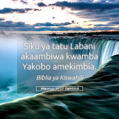 Picture 05 - Mwanzo 31:22 SWHULB - Siku ya tatu Labani akaambiwa kwamba Yakobo - Bible Verse Picture