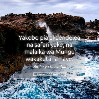 Picture 05 - Mwanzo 32:1 SWHULB - Yakobo pia akaendelea na safari yake, na malaika - Bible Verse Picture