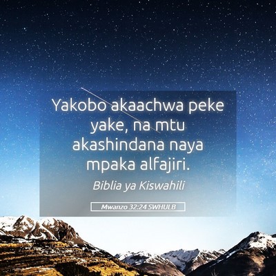 Picture 05 - Mwanzo 32:24 SWHULB - Yakobo akaachwa peke yake, na mtu akashindana - Bible Verse Picture
