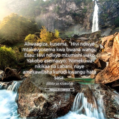 Picture 05 - Mwanzo 32:4 SWHULB - Aliwaagiza, kusema, “Hivi ndivyo mtakavyosema - Bible Verse Picture