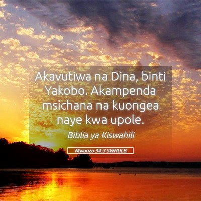 Picture 05 - Mwanzo 34:3 SWHULB - Akavutiwa na Dina, binti Yakobo. Akampenda - Bible Verse Picture
