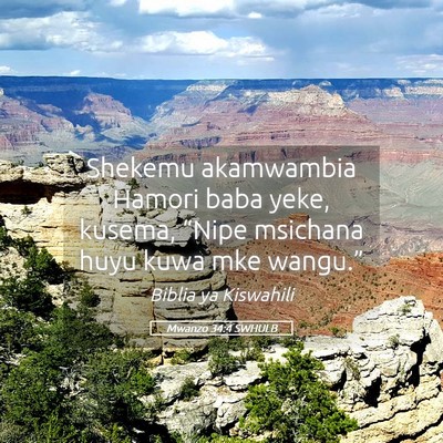 Picture 05 - Mwanzo 34:4 SWHULB - Shekemu akamwambia Hamori baba yeke, kusema, - Bible Verse Picture
