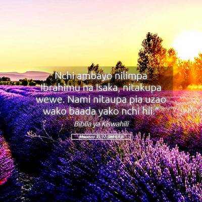 Picture 05 - Mwanzo 35:12 SWHULB - Nchi ambayo nilimpa Ibrahimu na Isaka, nitakupa - Bible Verse Picture