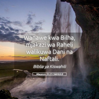 Picture 05 - Mwanzo 35:25 SWHULB - Wanawe kwa Bilha, mjakazi wa Raheli walikuwa Dani - Bible Verse Picture