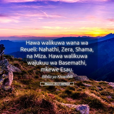 Picture 05 - Mwanzo 36:13 SWHULB - Hawa walikuwa wana wa Reueli: Nahathi, Zera, - Bible Verse Picture