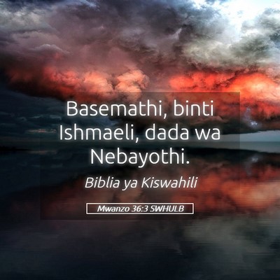 Picture 05 - Mwanzo 36:3 SWHULB - Basemathi, binti Ishmaeli, dada wa - Bible Verse Picture