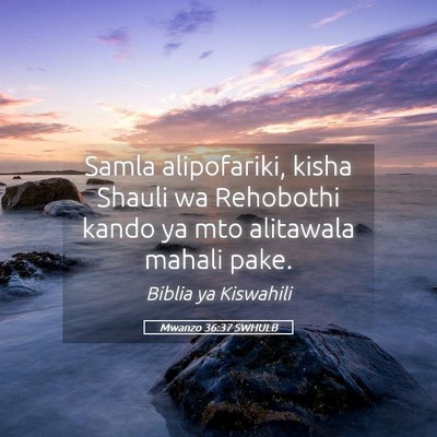 Picture 05 - Mwanzo 36:37 SWHULB - Samla alipofariki, kisha Shauli wa Rehobothi - Bible Verse Picture