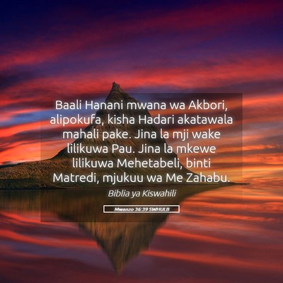 Picture 05 - Mwanzo 36:39 SWHULB - Baali Hanani mwana wa Akbori, alipokufa, kisha - Bible Verse Picture
