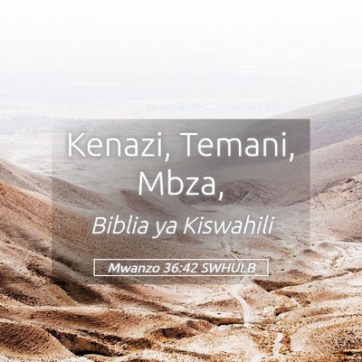 Picture 05 - Mwanzo 36:42 SWHULB - Kenazi, Temani, - Bible Verse Picture