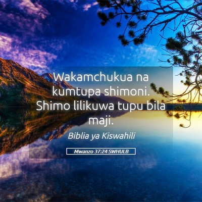 Picture 05 - Mwanzo 37:24 SWHULB - Wakamchukua na kumtupa shimoni. Shimo lilikuwa - Bible Verse Picture