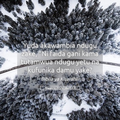 Picture 05 - Mwanzo 37:26 SWHULB - Yuda akawambia ndugu zake, “Ni faida gani kama - Bible Verse Picture
