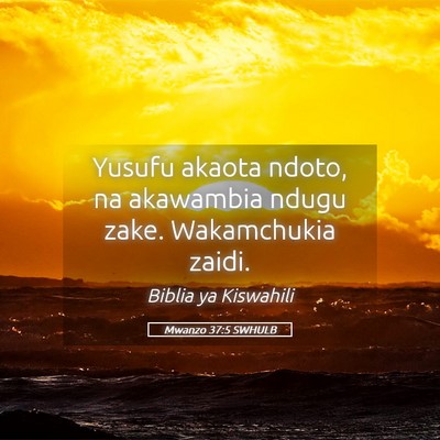 Picture 05 - Mwanzo 37:5 SWHULB - Yusufu akaota ndoto, na akawambia ndugu zake. - Bible Verse Picture