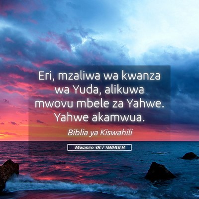 Picture 05 - Mwanzo 38:7 SWHULB - Eri, mzaliwa wa kwanza wa Yuda, alikuwa mwovu - Bible Verse Picture