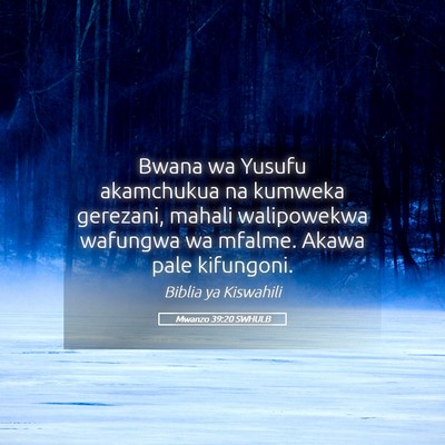 Picture 05 - Mwanzo 39:20 SWHULB - Bwana wa Yusufu akamchukua na kumweka gerezani, - Bible Verse Picture