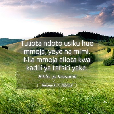 Picture 05 - Mwanzo 41:11 SWHULB - Tuliota ndoto usiku huo mmoja, yeye na mimi. Kila - Bible Verse Picture