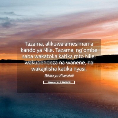 Picture 05 - Mwanzo 41:2 SWHULB - Tazama, alikuwa amesimama kando ya Nile. Tazama, - Bible Verse Picture