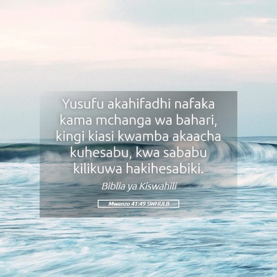 Picture 05 - Mwanzo 41:49 SWHULB - Yusufu akahifadhi nafaka kama mchanga wa bahari, - Bible Verse Picture