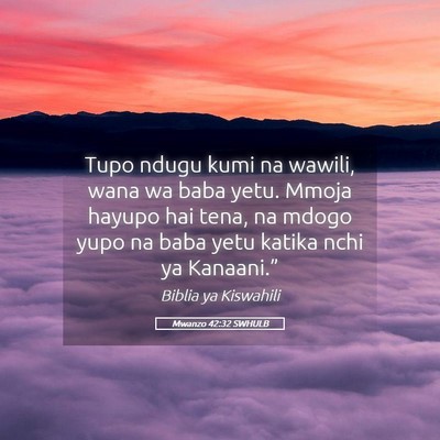 Picture 05 - Mwanzo 42:32 SWHULB - Tupo ndugu kumi na wawili, wana wa baba yetu. - Bible Verse Picture