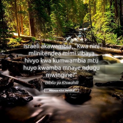 Picture 05 - Mwanzo 43:6 SWHULB - Israeli akawambia, “Kwa nini mlinitendea mimi - Bible Verse Picture