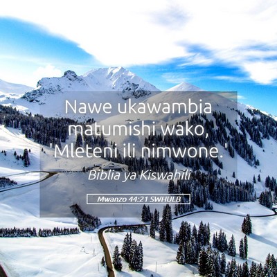 Picture 05 - Mwanzo 44:21 SWHULB - Nawe ukawambia matumishi wako, 'Mleteni ili - Bible Verse Picture