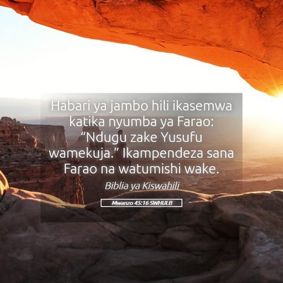 Picture 05 - Mwanzo 45:16 SWHULB - Habari ya jambo hili ikasemwa katika nyumba ya - Bible Verse Picture