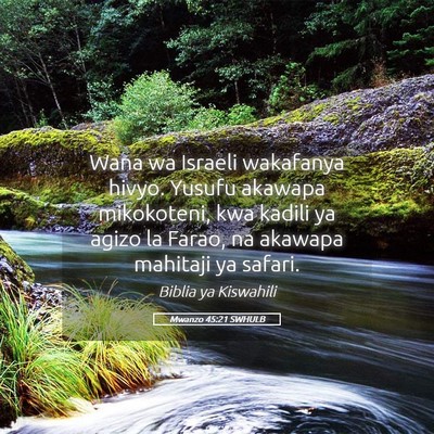 Picture 05 - Mwanzo 45:21 SWHULB - Wana wa Israeli wakafanya hivyo. Yusufu akawapa - Bible Verse Picture