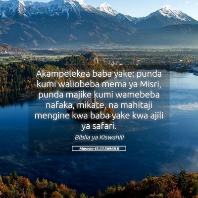 Picture 05 - Mwanzo 45:23 SWHULB - Akampelekea baba yake: punda kumi waliobeba mema - Bible Verse Picture