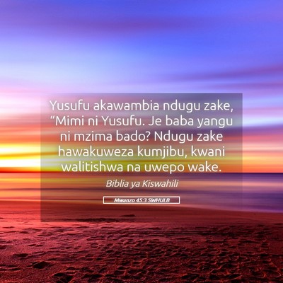 Picture 05 - Mwanzo 45:3 SWHULB - Yusufu akawambia ndugu zake, “Mimi ni Yusufu. - Bible Verse Picture
