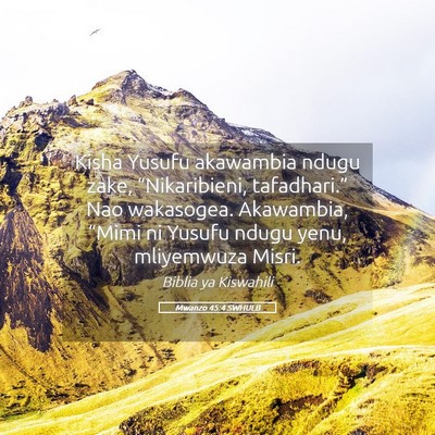 Picture 05 - Mwanzo 45:4 SWHULB - Kisha Yusufu akawambia ndugu zake, - Bible Verse Picture