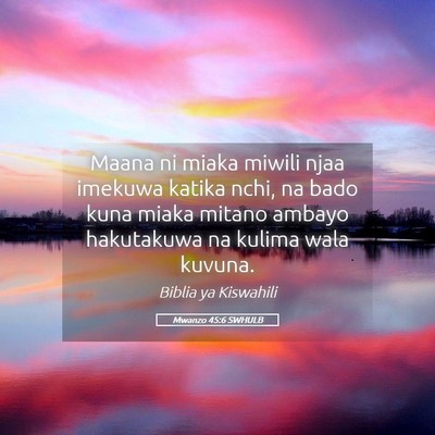 Picture 05 - Mwanzo 45:6 SWHULB - Maana ni miaka miwili njaa imekuwa katika nchi, - Bible Verse Picture