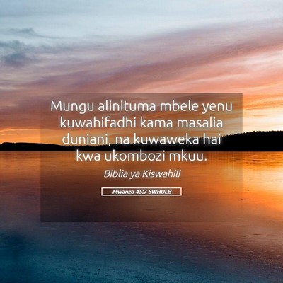 Picture 05 - Mwanzo 45:7 SWHULB - Mungu alinituma mbele yenu kuwahifadhi kama - Bible Verse Picture