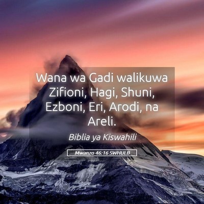 Picture 05 - Mwanzo 46:16 SWHULB - Wana wa Gadi walikuwa Zifioni, Hagi, Shuni, - Bible Verse Picture