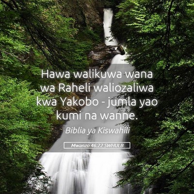 Picture 05 - Mwanzo 46:22 SWHULB - Hawa walikuwa wana wa Raheli waliozaliwa kwa - Bible Verse Picture