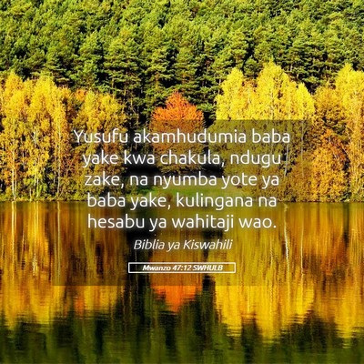Picture 05 - Mwanzo 47:12 SWHULB - Yusufu akamhudumia baba yake kwa chakula, ndugu - Bible Verse Picture
