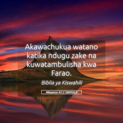 Picture 05 - Mwanzo 47:2 SWHULB - Akawachukua watano katika ndugu zake na - Bible Verse Picture