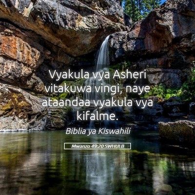 Picture 05 - Mwanzo 49:20 SWHULB - Vyakula vya Asheri vitakuwa vingi, naye ataandaa - Bible Verse Picture