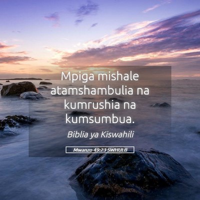Picture 05 - Mwanzo 49:23 SWHULB - Mpiga mishale atamshambulia na kumrushia na - Bible Verse Picture