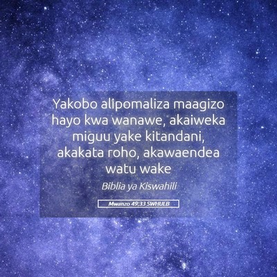 Picture 05 - Mwanzo 49:33 SWHULB - Yakobo alipomaliza maagizo hayo kwa wanawe, - Bible Verse Picture
