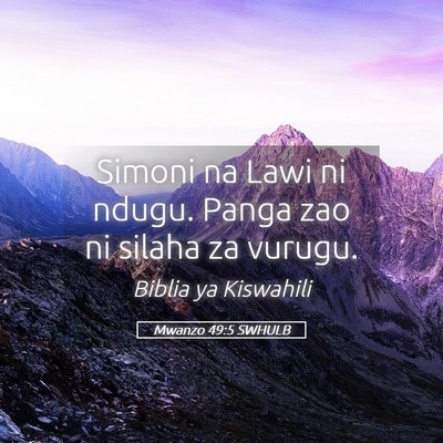 Picture 05 - Mwanzo 49:5 SWHULB - Simoni na Lawi ni ndugu. Panga zao ni silaha za - Bible Verse Picture