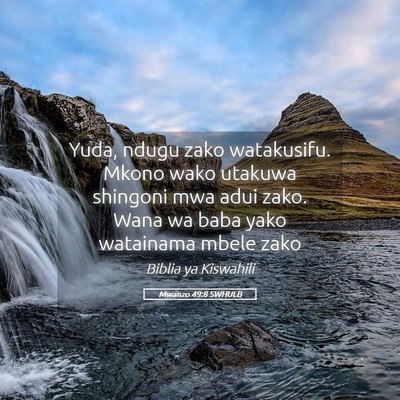 Picture 05 - Mwanzo 49:8 SWHULB - Yuda, ndugu zako watakusifu. Mkono wako utakuwa - Bible Verse Picture