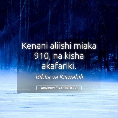 Picture 05 - Mwanzo 5:14 SWHULB - Kenani aliishi miaka 910, na kisha - Bible Verse Picture