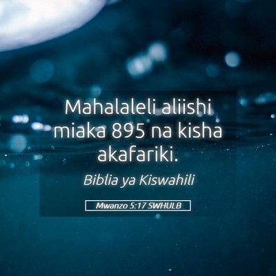 Picture 05 - Mwanzo 5:17 SWHULB - Mahalaleli aliishi miaka 895 na kisha - Bible Verse Picture