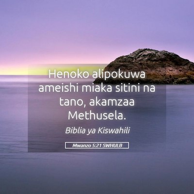 Picture 05 - Mwanzo 5:21 SWHULB - Henoko alipokuwa ameishi miaka sitini na tano, - Bible Verse Picture