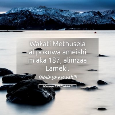 Picture 05 - Mwanzo 5:25 SWHULB - Wakati Methusela alipokuwa ameishi miaka 187, - Bible Verse Picture