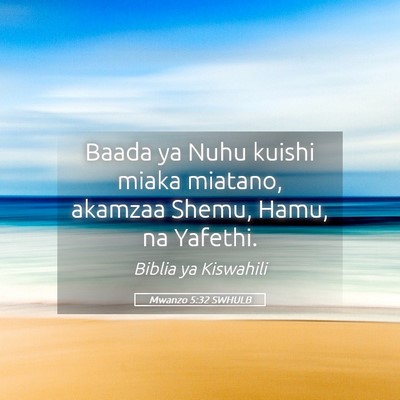 Picture 05 - Mwanzo 5:32 SWHULB - Baada ya Nuhu kuishi miaka miatano, akamzaa - Bible Verse Picture