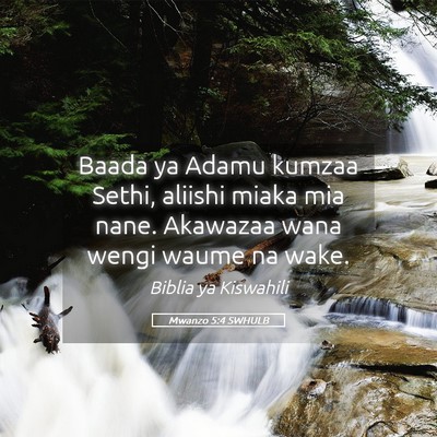 Picture 05 - Mwanzo 5:4 SWHULB - Baada ya Adamu kumzaa Sethi, aliishi miaka mia - Bible Verse Picture