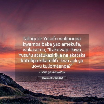 Picture 05 - Mwanzo 50:15 SWHULB - Nduguze Yusufu walipoona kwamba baba yao amekufa, - Bible Verse Picture