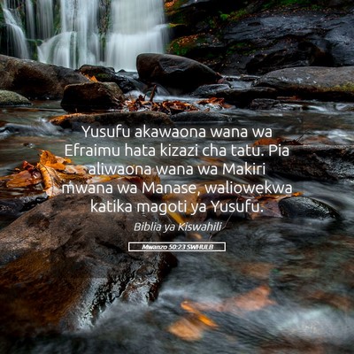 Picture 05 - Mwanzo 50:23 SWHULB - Yusufu akawaona wana wa Efraimu hata kizazi cha - Bible Verse Picture
